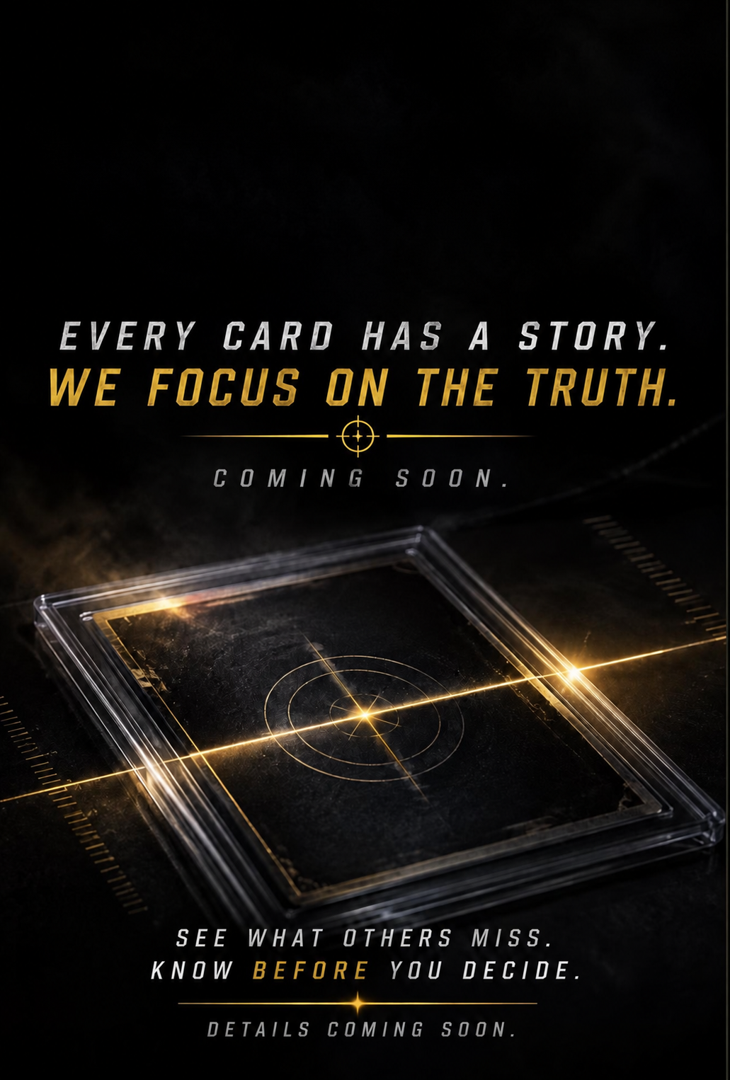 Every card has a story. We focus on the truth. Coming soon.